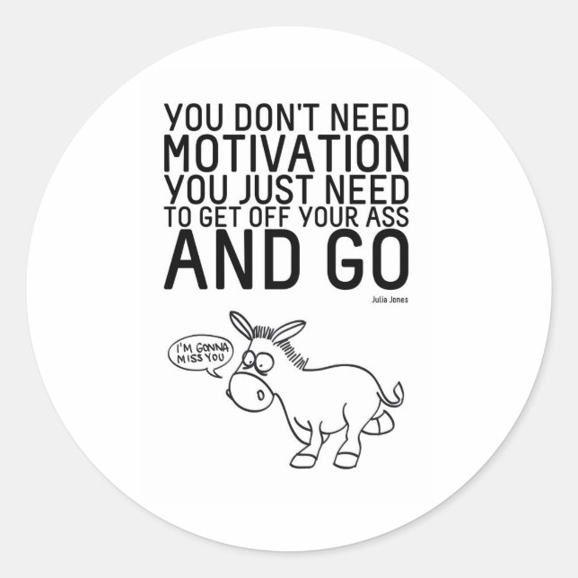 You Don't Need Motivation Classic Round Sticker (Front)