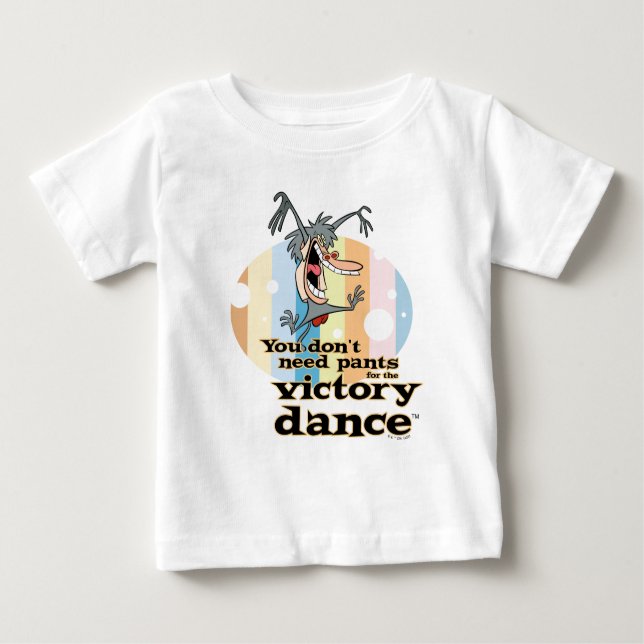 You Don't Need Pants for the Victory Dance™ Baby T-Shirt (Front)