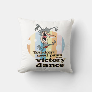 You Don't Need Pants for the Victory Dance™ Cushion