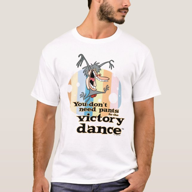 You Don't Need Pants for the Victory Dance™ T-Shirt (Front)