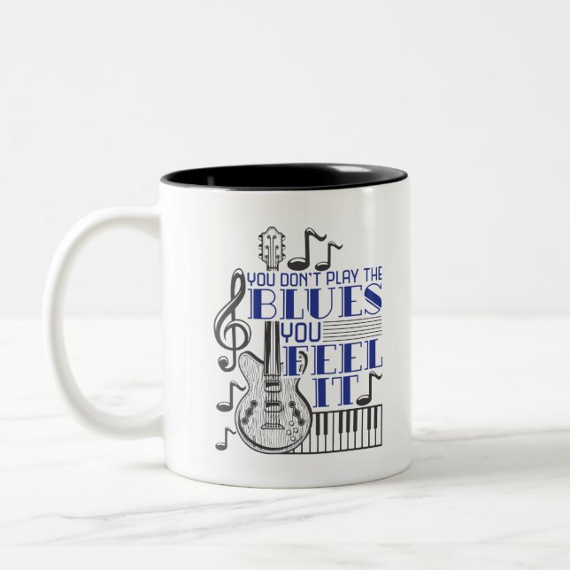 You Don't Play the Blues You Feel It Music Two-Tone Coffee Mug (Left)