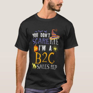 You Don't Scare B2C Sales Rep Halloween Saying Fun T-Shirt