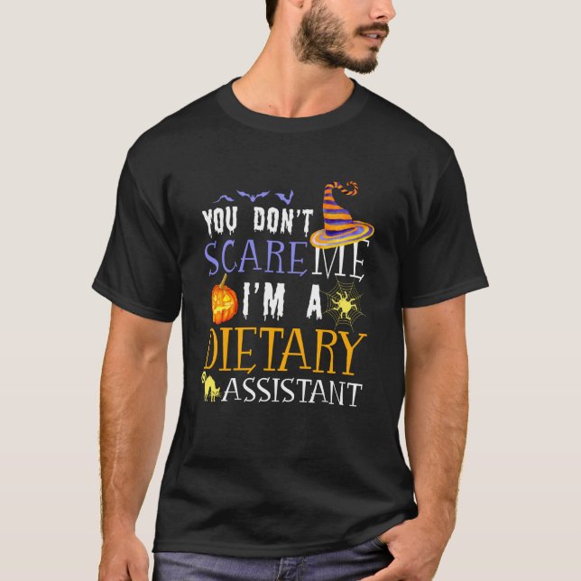 You Don't Scare Dietary Assistant Halloween Saying T-Shirt (Front)