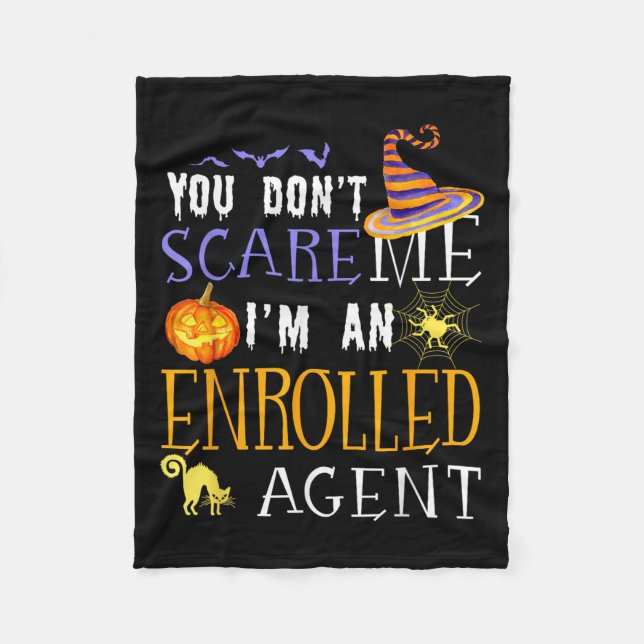 You Dont Scare Enrolled Agent Halloween Saying Fun Fleece Blanket (Front)