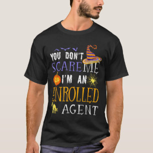 You Dont Scare Enrolled Agent Halloween Saying Fun T-Shirt