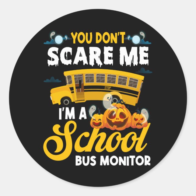 You Don't Scare Me A School Bus Monitor Halloween  Classic Round Sticker (Front)