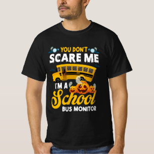 You Don't Scare Me A School Bus Monitor Halloween  T-Shirt