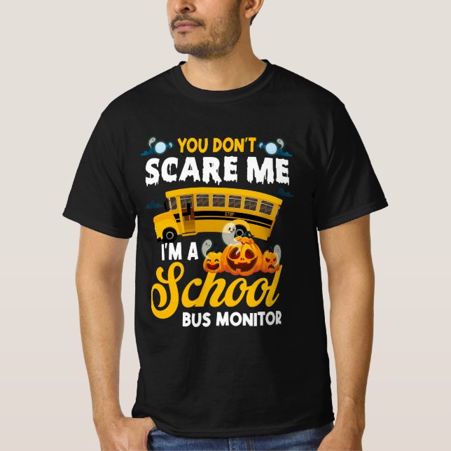 You Don't Scare Me A School Bus Monitor Halloween  T-Shirt (Front)