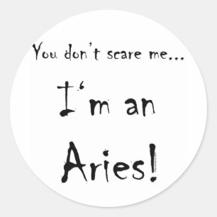 You don't scare me...Aries Classic Round Sticker