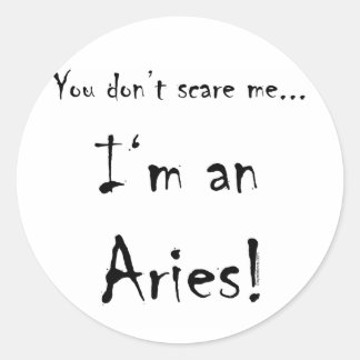 You don't scare me...Aries Classic Round Sticker