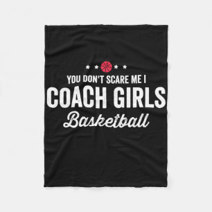 You Don't Scare Me Coach Girls Basketball Fleece Blanket