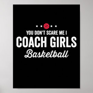 You Don't Scare Me Coach Girls Basketball Poster