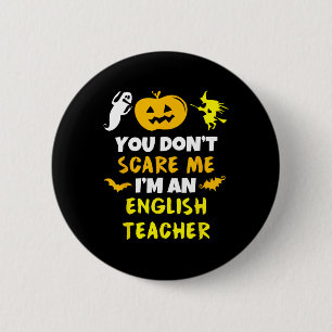 You Don't Scare Me English Teacher Halloween Men W 6 Cm Round Badge