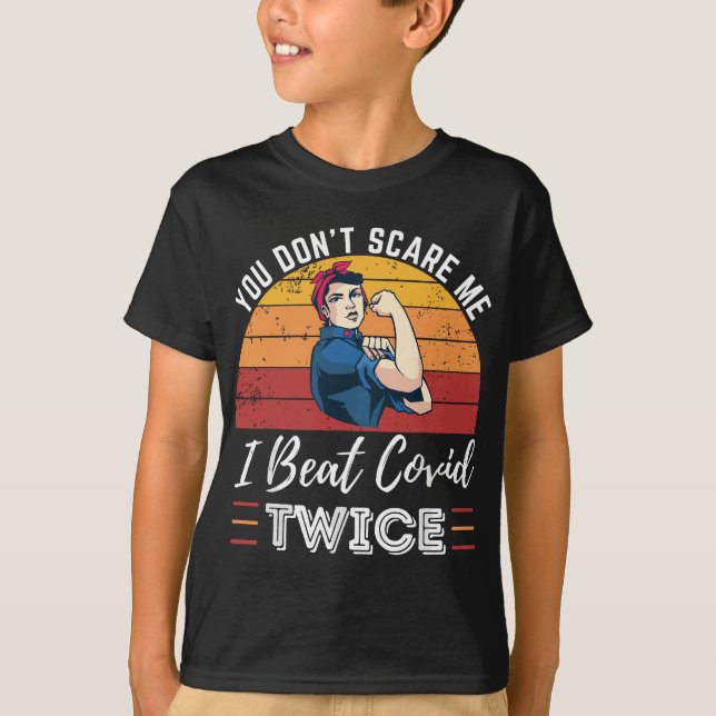 You Don't Scare Me I Beat Covid Twice - Covid Surv T-Shirt (Front)