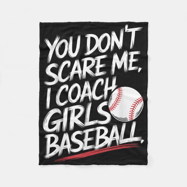 You Dont Scare Me I Coach Girls Baseball Funny Tra Fleece Blanket (Front)