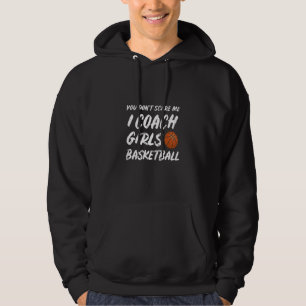 You Don't Scare Me I Coach Girls Basketball Coachi Hoodie