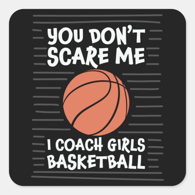 You don't Scare me I Coach Girls Basketball Design Square Sticker (Front)