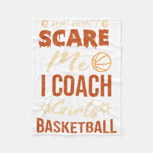 You Don't Scare Me I Coach Girls Basketball Funny Fleece Blanket