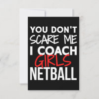 You don't scare me I coach girls netball.