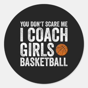 You Don't Scare Me I Coach Girls Sketll Coaches Gi Classic Round Sticker