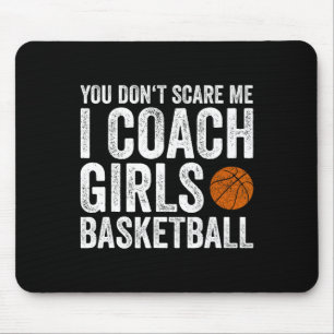 You Don't Scare Me I Coach Girls Sketll Coaches Gi Mouse Pad
