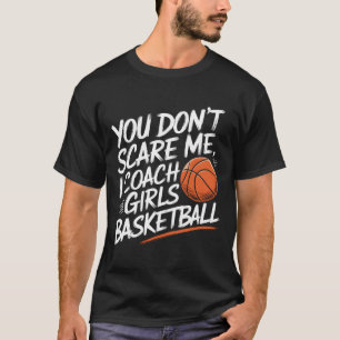 You Don't Scare Me I Coach Girls Sketll Funny Trai T-Shirt