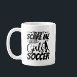 You Don't Scare Me I Coach Girls Soccer Funny Gift Coffee Mug<br><div class="desc">If you're a coach of girls' soccer, you know that it takes a lot to intimidate you. This design features a sarcastic saying that's sure to get a chuckle out of anyone who understands the challenges and rewards of coaching girls' soccer. Whether you're looking for a t-shirt, mug, or other...</div>