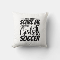 You Don't Scare Me I Coach Girls Soccer Funny Gift