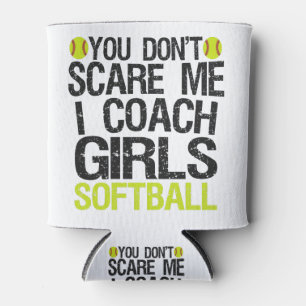 You Don't Scare me I Coach Girls Softball Funny Can Cooler
