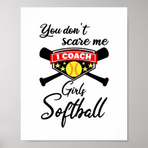 You Don't Scare Me I Coach Girls Softball Poster
