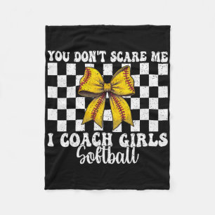 You Don't Scare Me I Coach Girls Softll Softll Coa Fleece Blanket