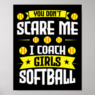 You Don't Scare Me I Coach Girls Softll Softll Tra Poster