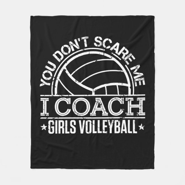 You Don't Scare Me I Coach Girls Volleyball  Fleece Blanket (Front)