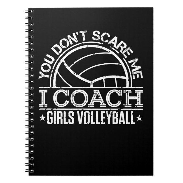 You Don't Scare Me I Coach Girls Volleyball  Notebook (Front)