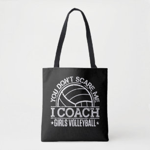 You Don't Scare Me I Coach Girls Volleyball  Tote Bag