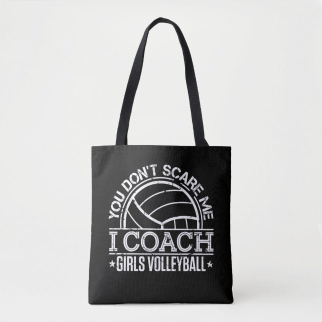 You Don't Scare Me I Coach Girls Volleyball  Tote Bag (Front)