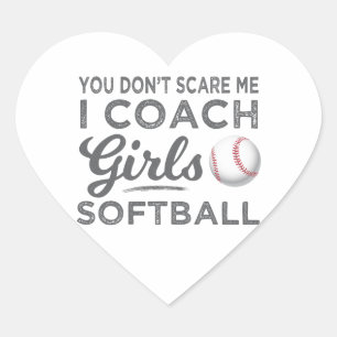 You Don't Scare Me I Coach Softball Gift Heart Sticker