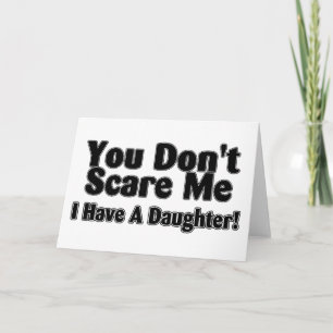 You Dont Scare Me I Have A Daughter Outlined Card