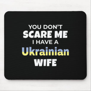 You Don't Scare Me I Have A Ukrainian Wife Ukraine Mouse Pad