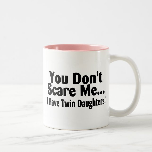 You Dont Scare Me I Have Twin Daughters Two-Tone Coffee Mug (Right)
