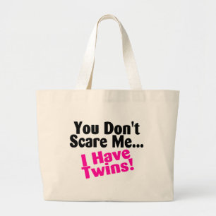 You Dont Scare Me I Have Twins Girls Large Tote Bag