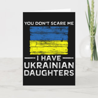 You Dont Scare Me I Have Ukrainian Daughters  Card