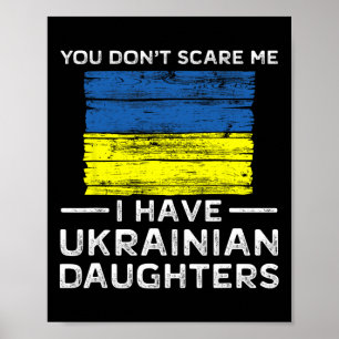 You Dont Scare Me I Have Ukrainian Daughters Poster