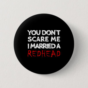 You Don't Scare Me I Married A Redhead Funny Husnd 6 Cm Round Badge