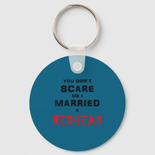 You don't scare me i married a redhead key ring