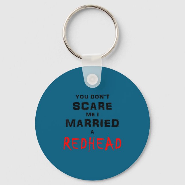 You don't scare me i married a redhead  key ring (Front)