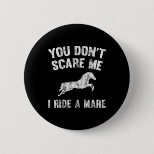 You Don't Scare Me I Ride A Mare Distressed Horse 6 Cm Round Badge