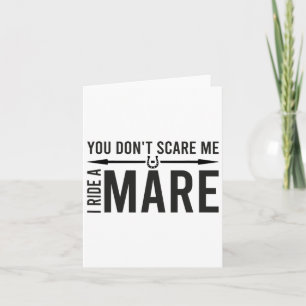 You Don't Scare Me I Ride A Mare Funny Equestrian  Card