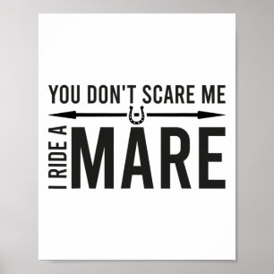 You Don't Scare Me I Ride A Mare Funny Equestrian  Poster