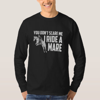 You Don't Scare Me I Ride A Mare Horse   Zip T-Shirt